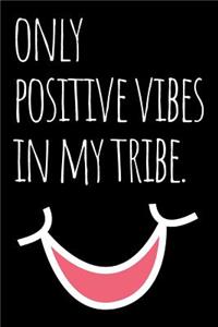Only Positive Vibes in My Tribe Smile Journal