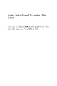 Financial Conditions of Multiemployer Pension Plans Generally Improved from 1978 to 1980