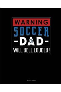 Warning! Soccer Dad Will Yell Loudly!