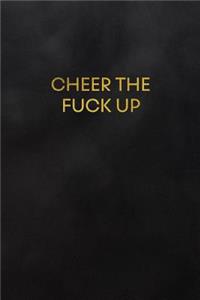 Cheer the Fuck Up