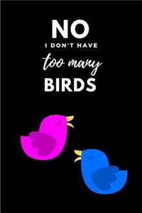 No I Don't Have Too Many Birds