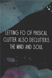 Letting Fo of Phisical Clutter Also Declutters the Mind and Soul