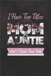 I Have Two Title Mom And Auntie And I Rock Them Both