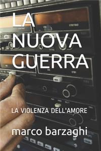 Nuova Guerra: La Violenza Dell'amore