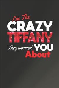 I'm The Crazy Tiffany They Warned You About