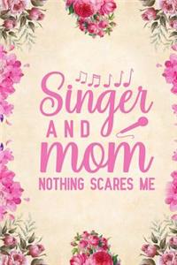 Singer And Mom Nothing Scares Me