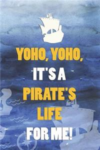 Yoho, Yoho, It's A Pirate's Life For Me!