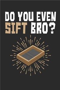 Do You Even Sift Bro?