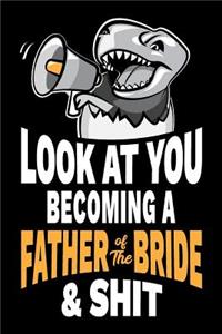 Look at You Becoming a Father of the Bride and Shit