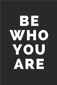 Be Who You Are