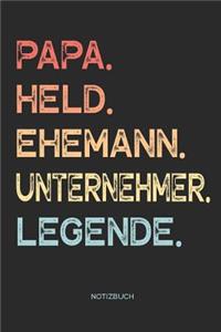 Papa. Held. Ehemann. Unternehmer. Legende. - Notizbuch