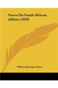 Notes On South African Affairs (1839)