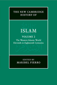 The New Cambridge History of Islam: Volume 2, The Western Islamic World, Eleventh to Eighteenth Centuries