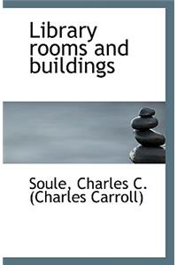 Library Rooms and Buildings