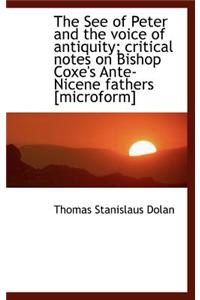 The See of Peter and the Voice of Antiquity; Critical Notes on Bishop Coxe's Ante-Nicene Fathers [Mi