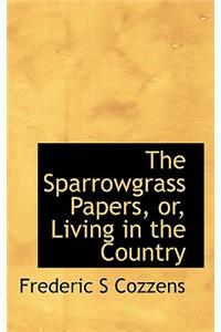 The Sparrowgrass Papers, Or, Living in the Country