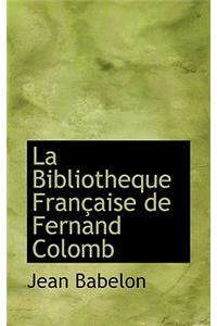 La Bibliotheque Fran Aise de Fernand Colomb