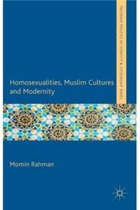 Homosexualities, Muslim Cultures and Modernity