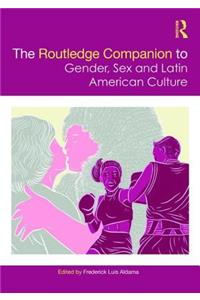 The Routledge Companion to Gender, Sex and Latin American Culture