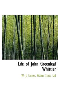 Life of John Greenleaf Whittier