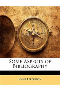 Some Aspects of Bibliography