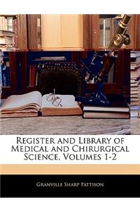 Register and Library of Medical and Chirurgical Science, Volumes 1-2