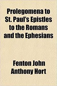 Prolegomena to St. Paul's Epistles to the Romans and the Ephesians