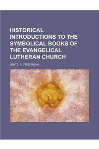 Historical Introductions to the Symbolical Books of the Evangelical Lutheran Church