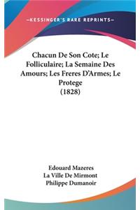 Chacun de Son Cote; Le Folliculaire; La Semaine Des Amours; Les Freres D'Armes; Le Protege (1828)