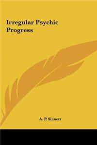 Irregular Psychic Progress