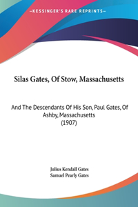 Silas Gates, of Stow, Massachusetts