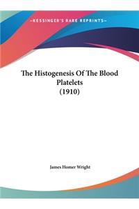 The Histogenesis of the Blood Platelets (1910)