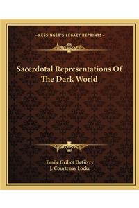 Sacerdotal Representations of the Dark World