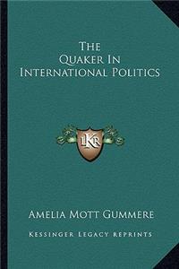 Quaker in International Politics