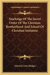 Teachings of the Secret Order of the Christian Brotherhood and School of Christian Initiation