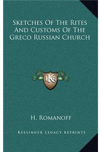 Sketches of the Rites and Customs of the Greco Russian Church