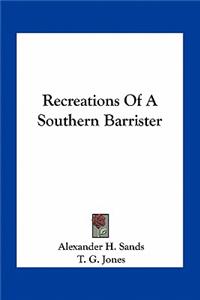 Recreations of a Southern Barrister
