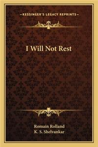 I Will Not Rest