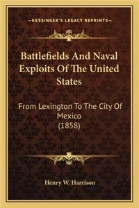 Battlefields and Naval Exploits of the United States