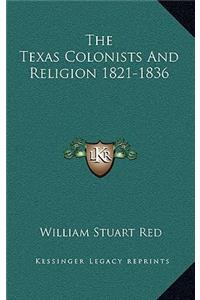 Texas Colonists And Religion 1821-1836