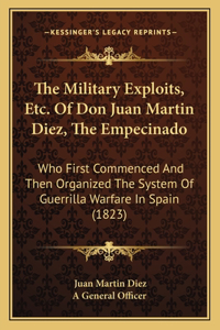 The Military Exploits, Etc. of Don Juan Martin Diez, the Empecinado