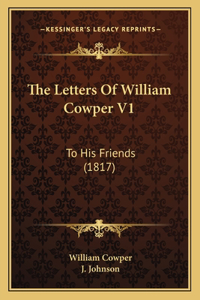 Letters Of William Cowper V1