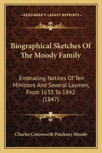 Biographical Sketches Of The Moody Family