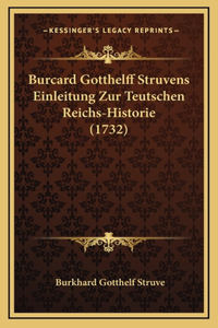Burcard Gotthelff Struvens Einleitung Zur Teutschen Reichs-Historie (1732)