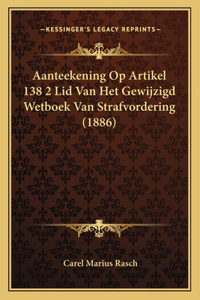 Aanteekening Op Artikel 138 2 Lid Van Het Gewijzigd Wetboek Van Strafvordering (1886)