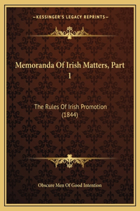 Memoranda Of Irish Matters, Part 1