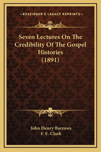 Seven Lectures On The Credibility Of The Gospel Histories (1891)