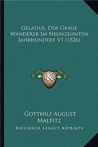 Gelasius, Der Graue Wanderer Im Neunzehnten Jahrhundert V1 (1826)