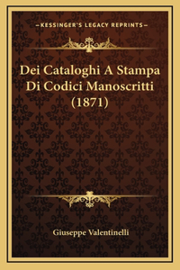 Dei Cataloghi A Stampa Di Codici Manoscritti (1871)