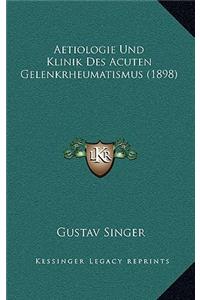 Aetiologie Und Klinik Des Acuten Gelenkrheumatismus (1898)